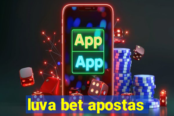 luva bet apostas